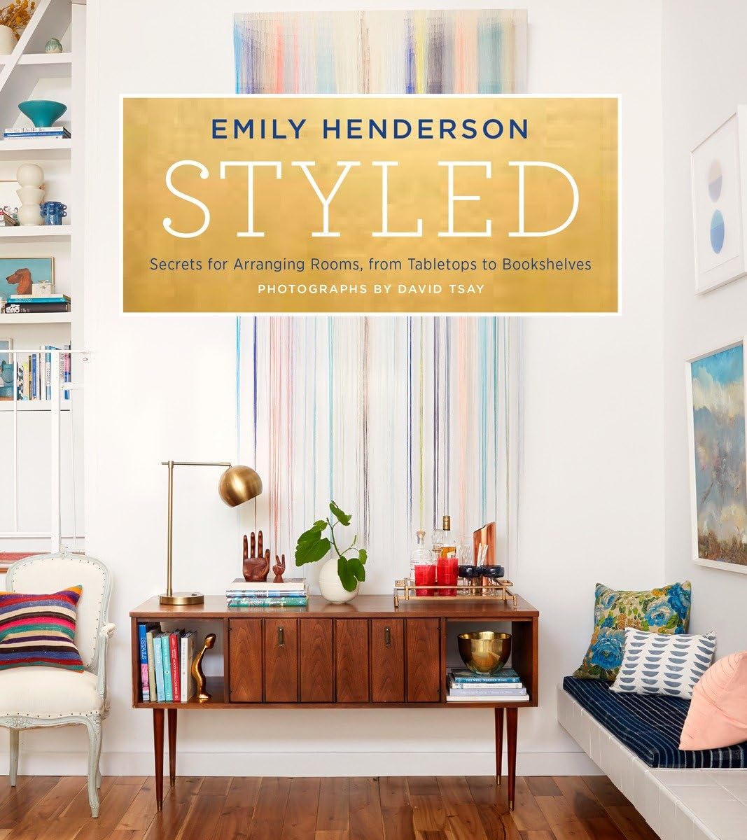 Styled: Secrets for Arranging Rooms, from Tabletops to Bookshelves,Used