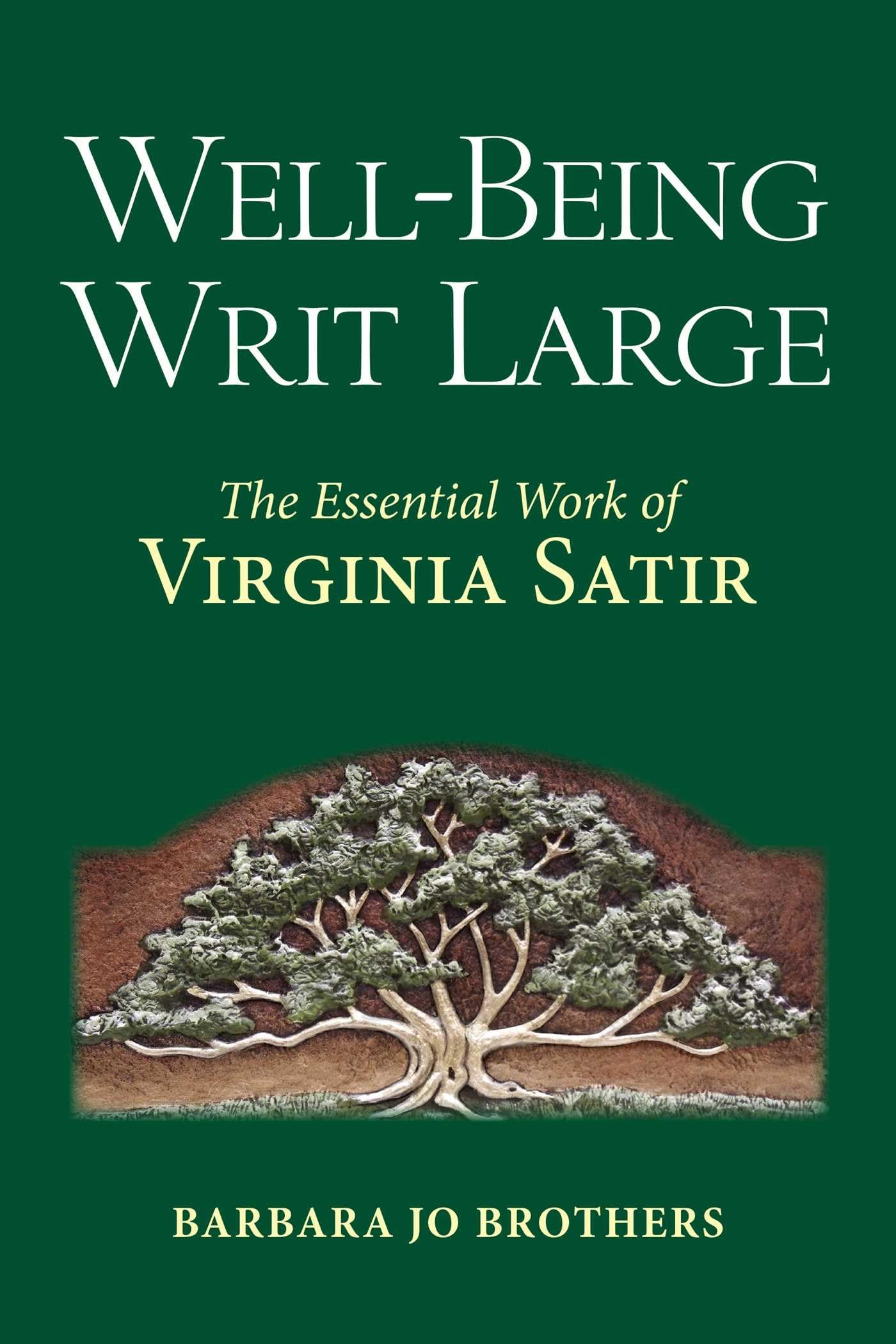 Wellbeing Writ Large: The Essential Work Of Virginia Satir