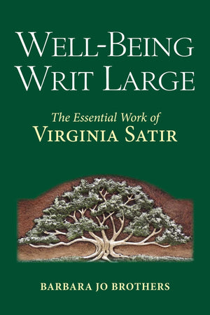 Wellbeing Writ Large: The Essential Work Of Virginia Satir