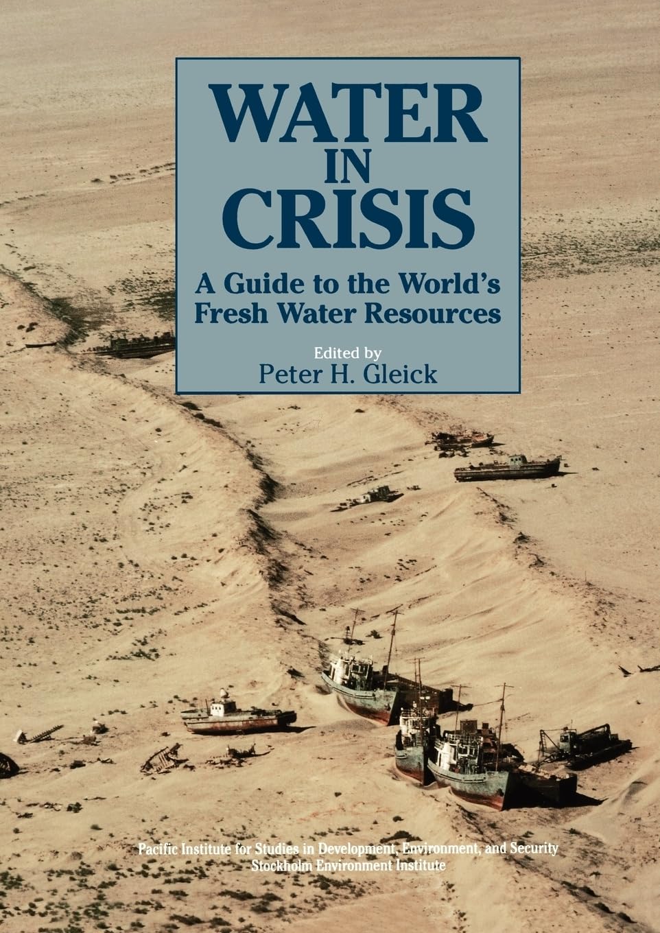 Water In Crisis: A Guide To The World'S Fresh Water Resources
