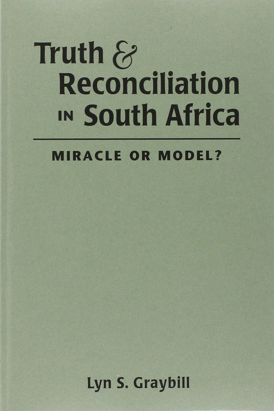 Truth and Reconciliation in South Africa: Miracle or Model?,Used
