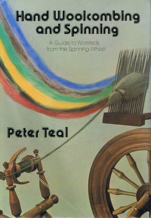 Hand woolcombing and spinning: A guide to worsteds from the spinningwheel