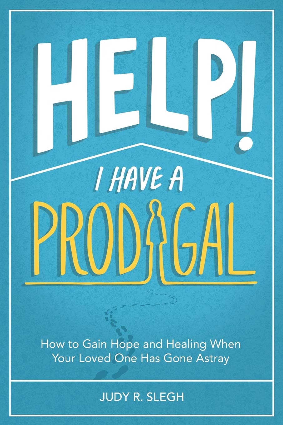 Help! I Have a Prodigal: How to Gain Hope and Healing When Your Loved One has Gone Astray,Used