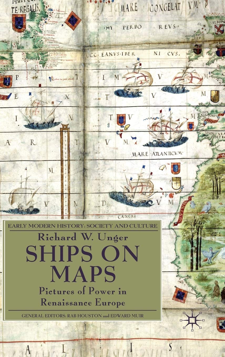 Ships on Maps: Pictures of Power in Renaissance Europe (Early Modern History: Society and Culture),Used