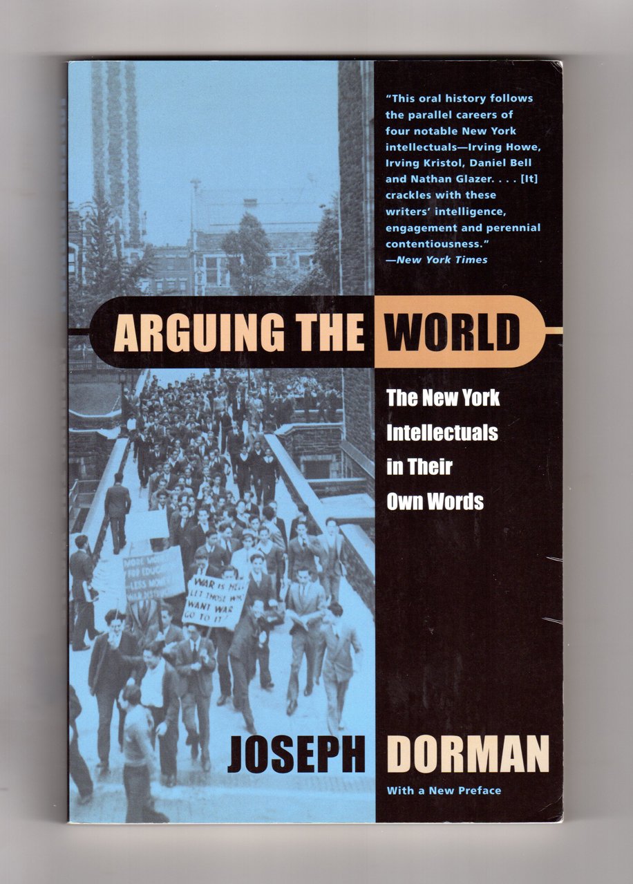 Arguing the World: The New York Intellectuals in their Own Words,Used