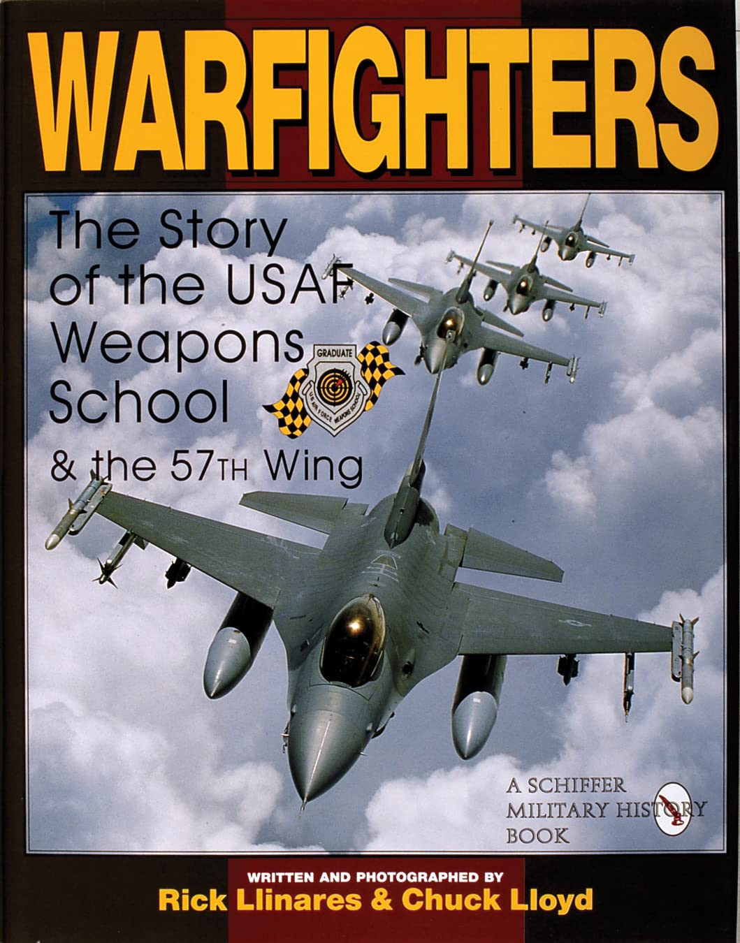 Warfighters: A History of the USAF Weapons School and the 57th Wing (Schiffer Military/Aviation History),Used