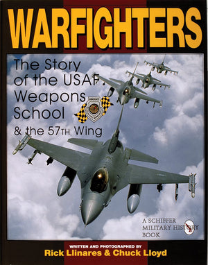 Warfighters: A History of the USAF Weapons School and the 57th Wing (Schiffer Military/Aviation History),Used