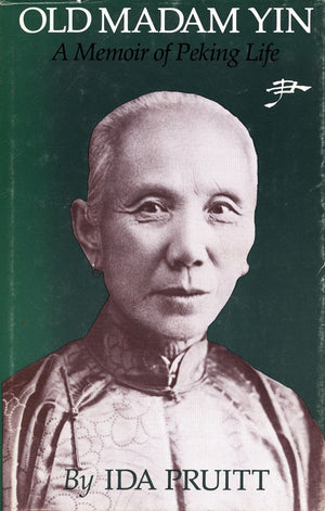 Old Madam Yin: A Memoir of Peking Life,New