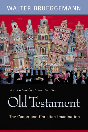 An Introduction to the Old Testament: The Canon and Christian Imagination,New