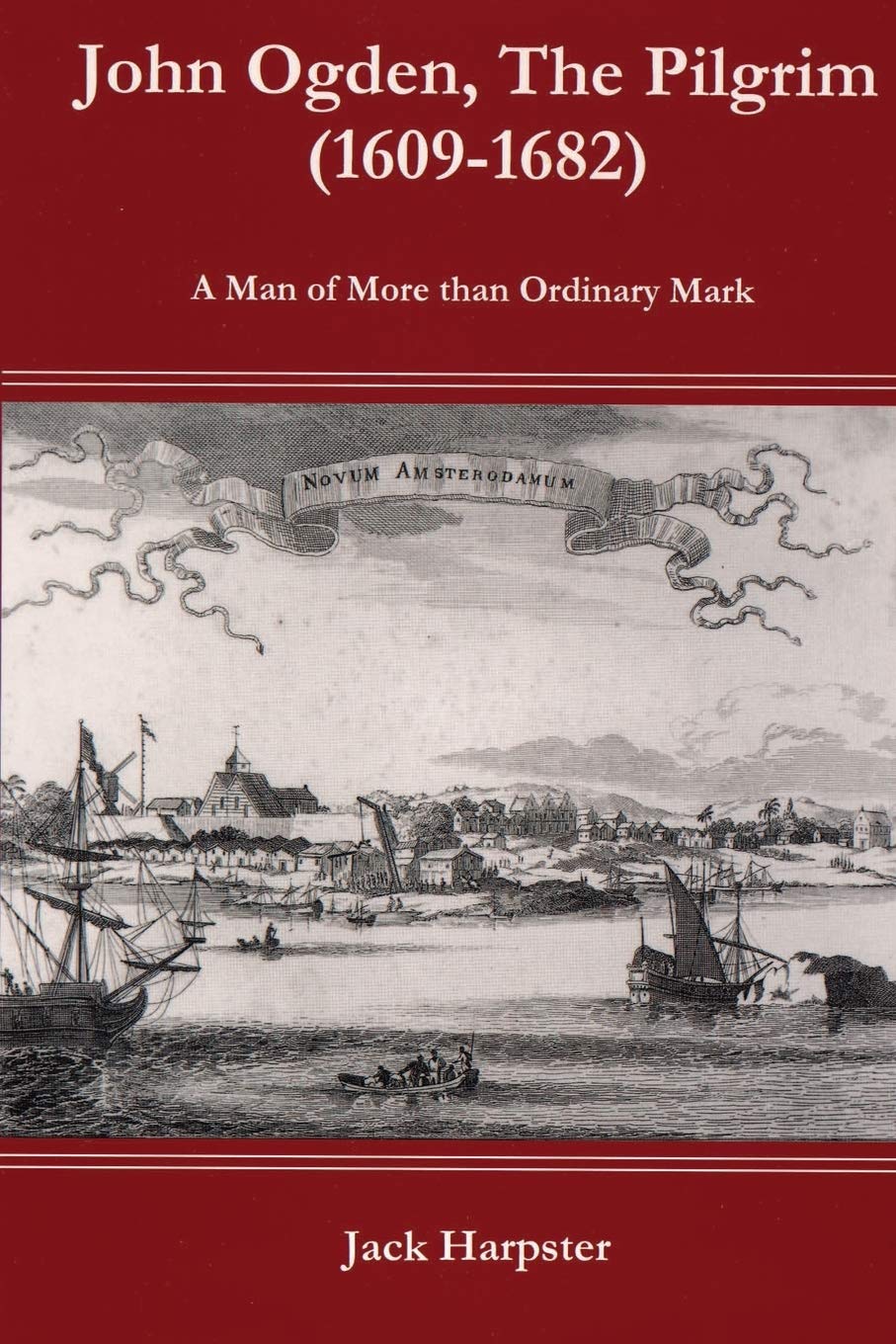 John Ogden, the Pilgrim (16091682)  A Man of More Than Ordinary Mark,New