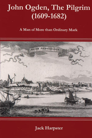John Ogden, the Pilgrim (16091682)  A Man of More Than Ordinary Mark,Used