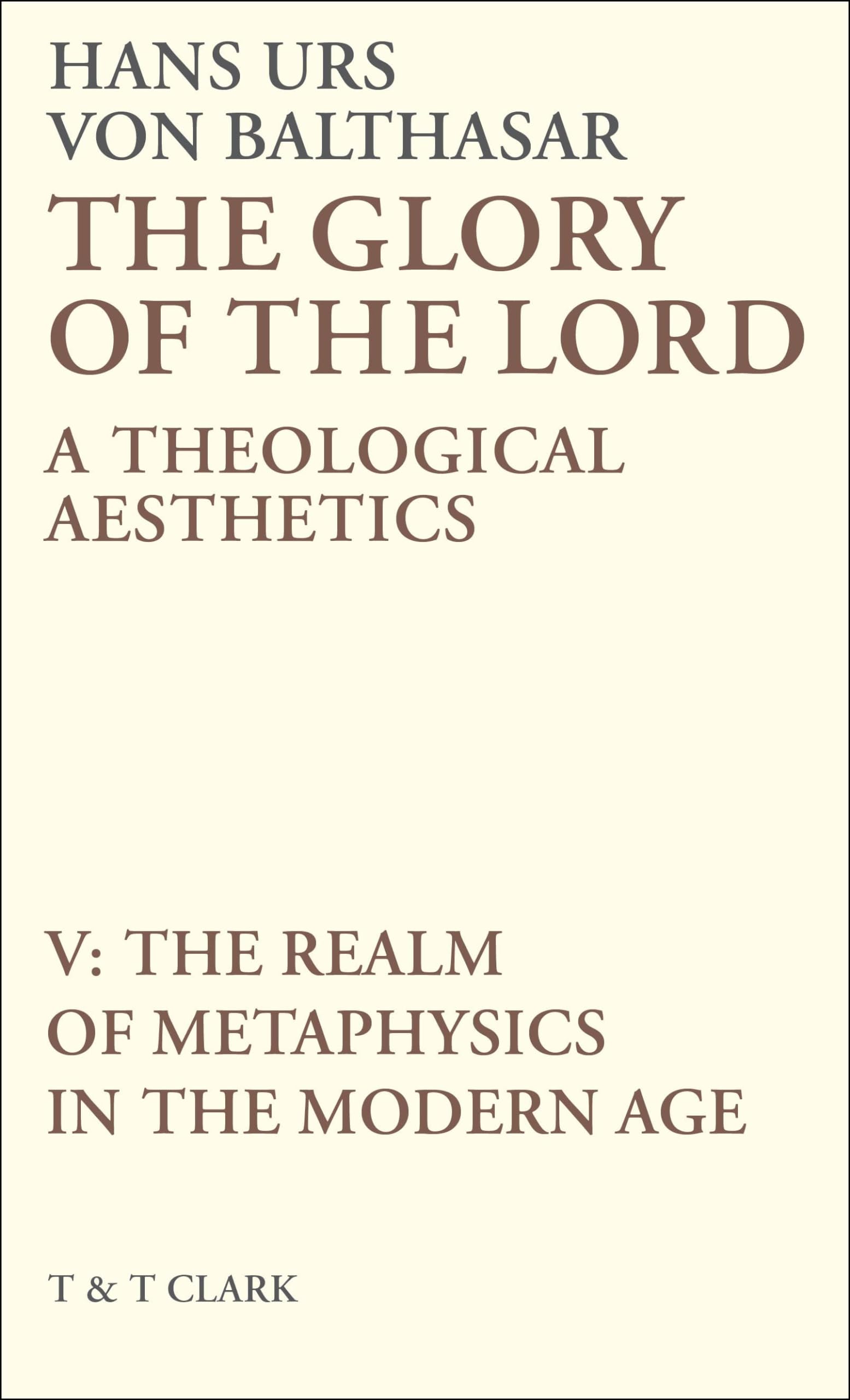 The Glory of the Lord Vol 5: The Realm of Metaphysics in the Modern Age,Used