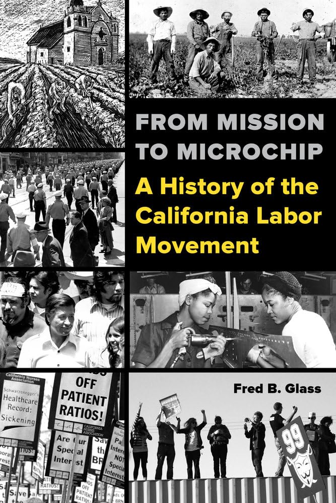 From Mission to Microchip: A History of the California Labor Movement,Used