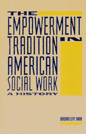 The Empowerment Tradition in American Social Work: A History,Used