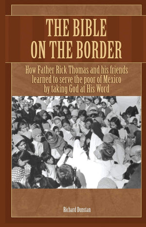 The Bible on the Border: How Father Rick Thomas and his friends learned to serve the poor of Mexico by taking God at His Word,Used
