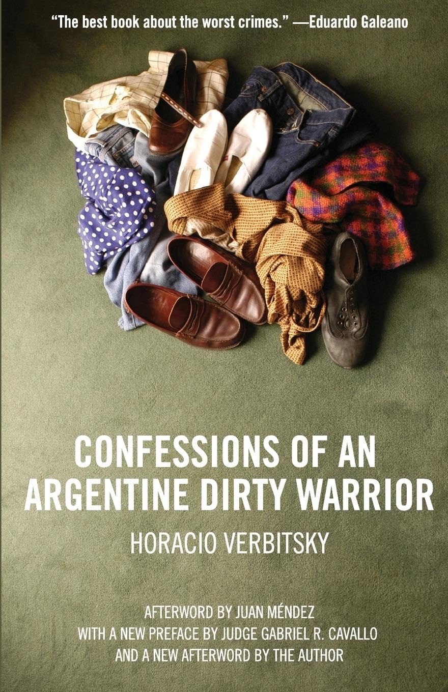 Confessions Of An Argentine Dirty Warrior: A Firsthand Account Of Atrocity,New