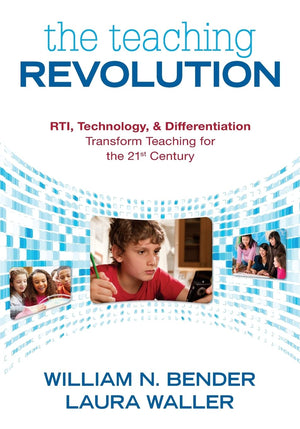 The Teaching Revolution: RTI, Technology, and Differentiation Transform Teaching for the 21st Century,New