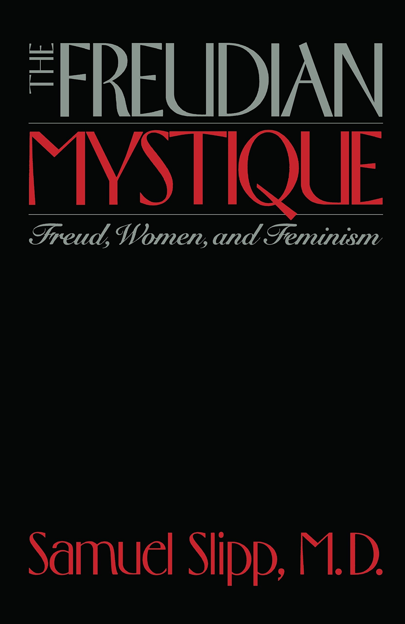 The Freudian Mystique: Freud, Women, And Feminism,Used
