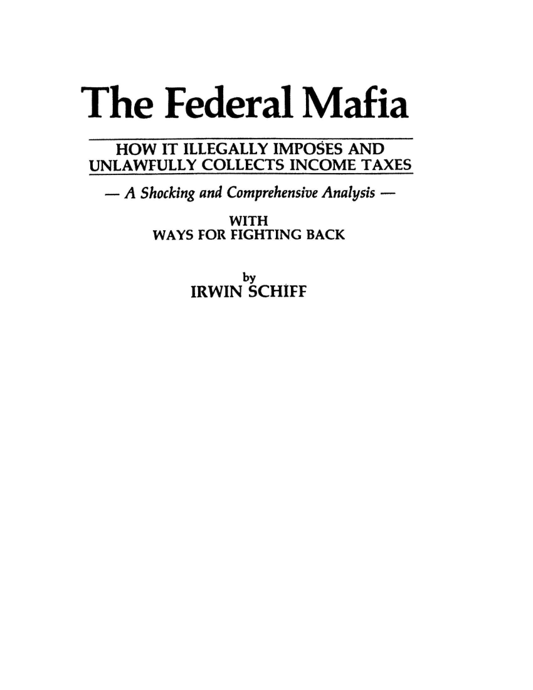 The Federal Mafia: How It Illegally Imposes and Unlawfully Collects Income Taxes,New