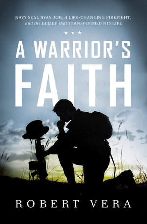 A Warrior's Faith: Navy SEAL Ryan Job, a LifeChanging Firefight, and the Belief That Transformed His Life,Used