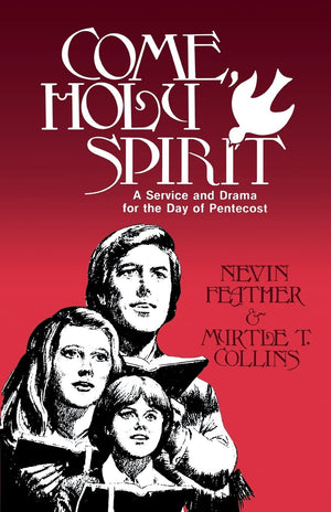 Come, Holy Spirit: A Service and Drama for the Day of Pentecost,Used