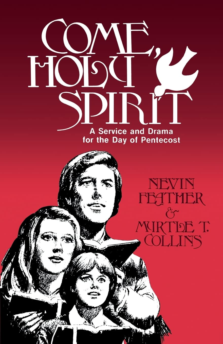 Come, Holy Spirit: A Service and Drama for the Day of Pentecost,Used
