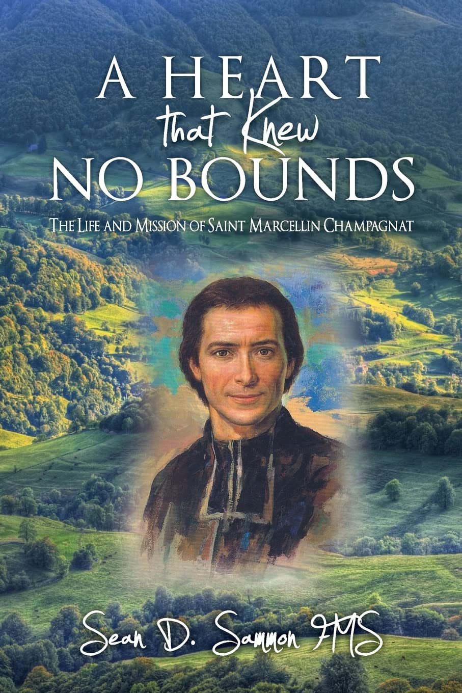 A heart that knew no bounds: The life and mission of Saint Marcellin Champagnat,Used