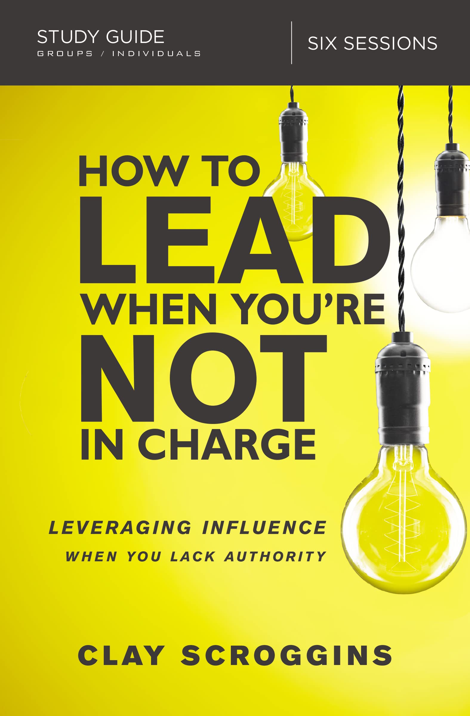 How to Lead When You're Not in Charge Study Guide: Leveraging Influence When You Lack Authority,Used