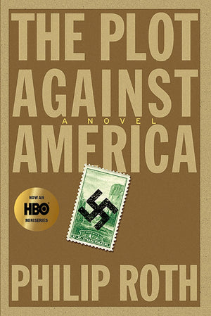 The Plot Against America: A Novel: A New York Times Best Book Of The 21St Century!
