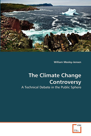 The Climate Change Controversy: A Technical Debate in the Public Sphere,Used