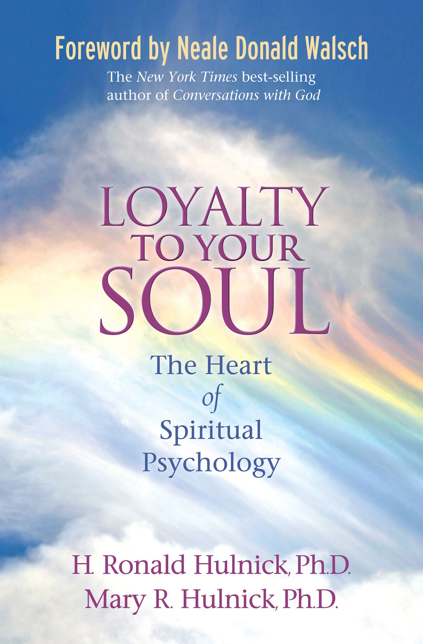 Loyalty To Your Soul: The Heart of Spiritual Psychology,New