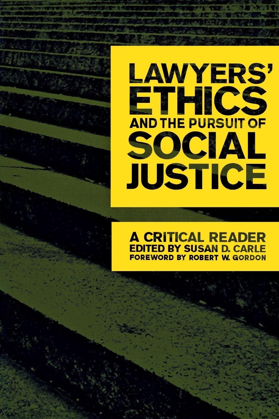 Lawyers' Ethics And The Pursuit Of Social Justice: A Critical Reader (Critical America, 12),Used