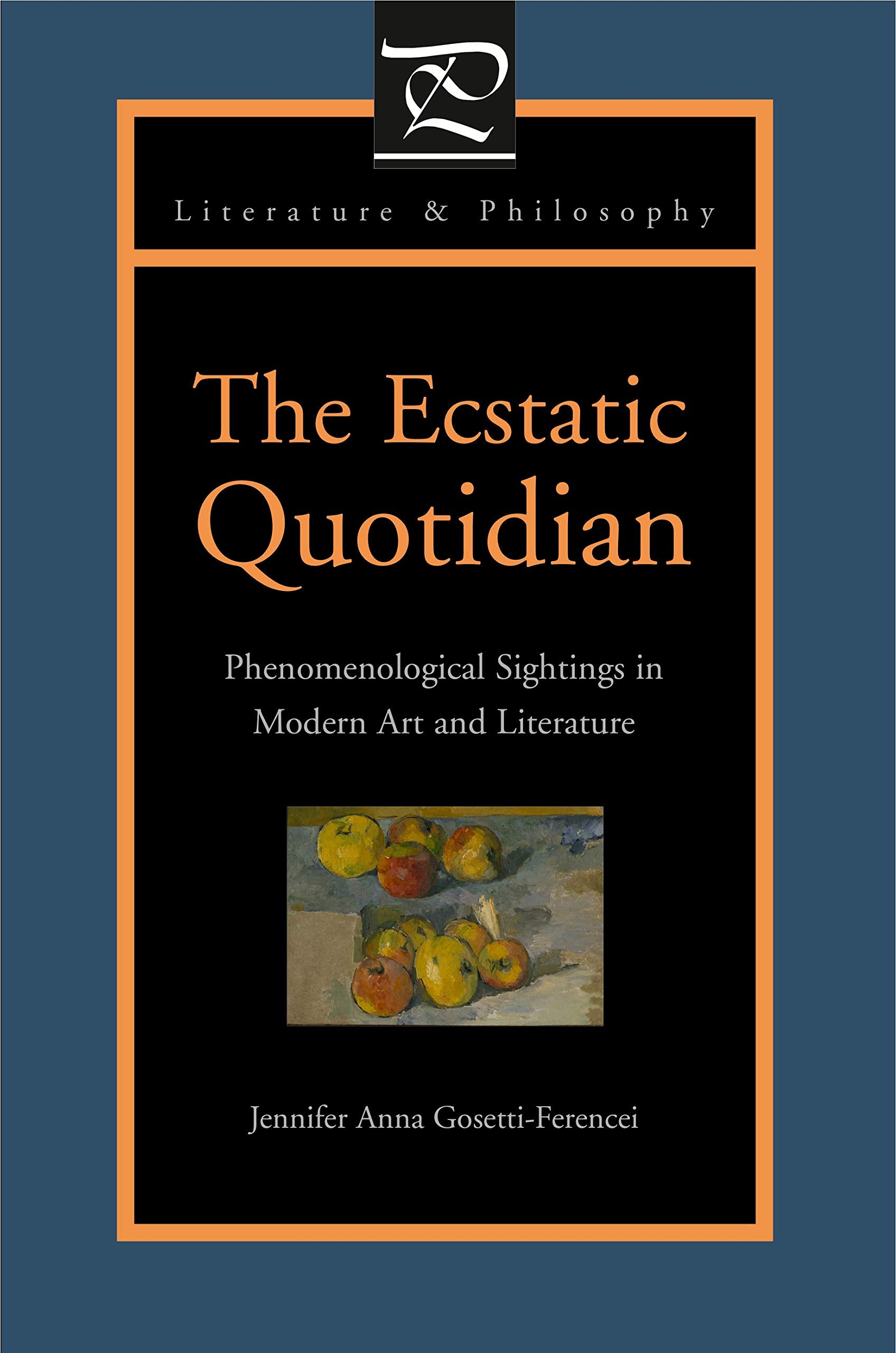 The Ecstatic Quotidian: Phenomenological Sightings in Modern Art and Literature,Used