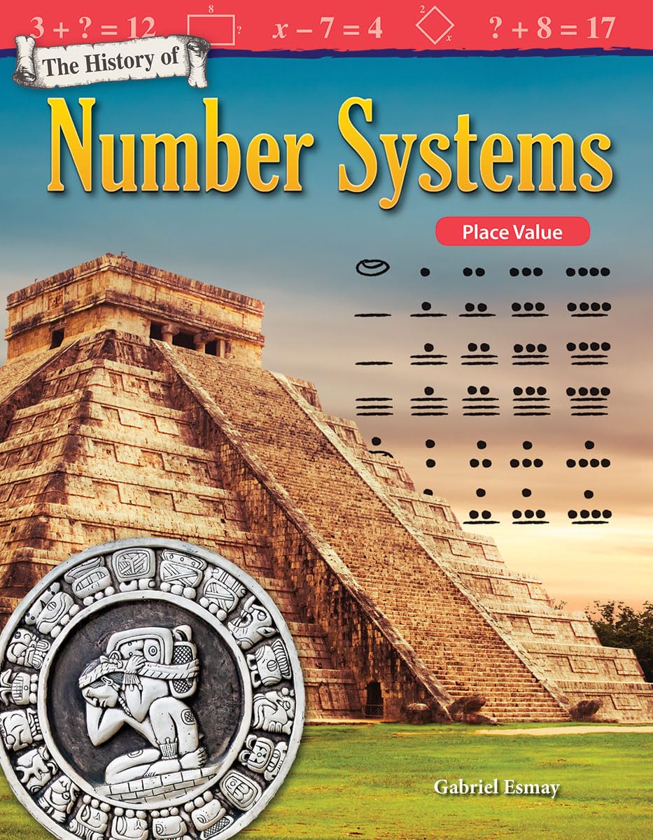 The History of Number Systems: Place Value (Mathematics in the Real World),Used