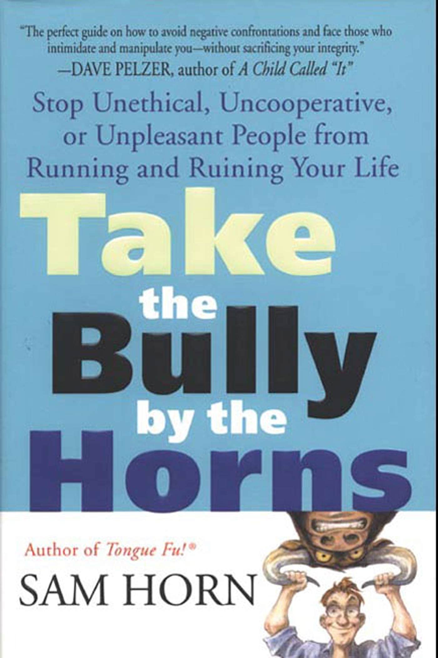 Take the Bully by the Horns: Stop Unethical, Uncooperative, or Unpleasant People from Running and Ruining Your Life,Used