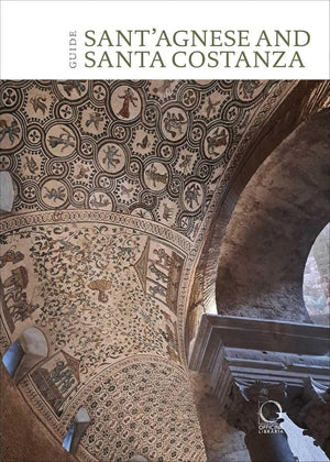 St Agnes Extra Moenia And Mausoleum Of St Costanza: English Guide