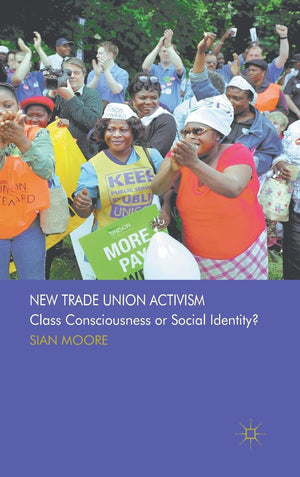 New Trade Union Activism: Class Consciousness Or Social Identity?