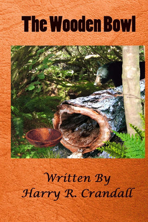 The Wooden Bowl: An Interlude Into Life In The North Country During The Late 19Th Century,Used