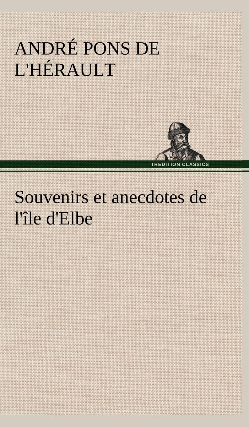 Souvenirs et anecdotes de l'le d'Elbe (French Edition),Used