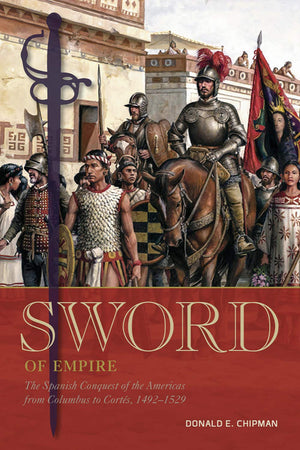 Sword of Empire: The Spanish Conquest of the Americas from Columbus to Cort?, 14921529,Used