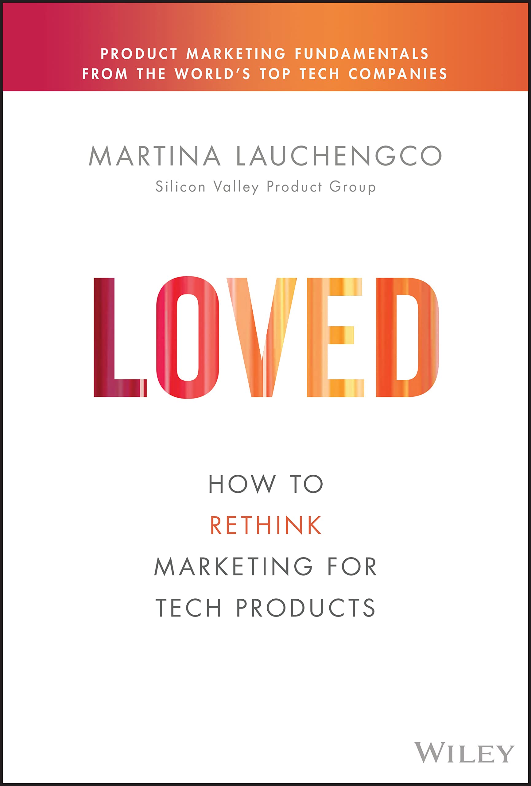 Loved: How to Rethink Marketing for Tech Products (Silicon Valley Product Group),Used