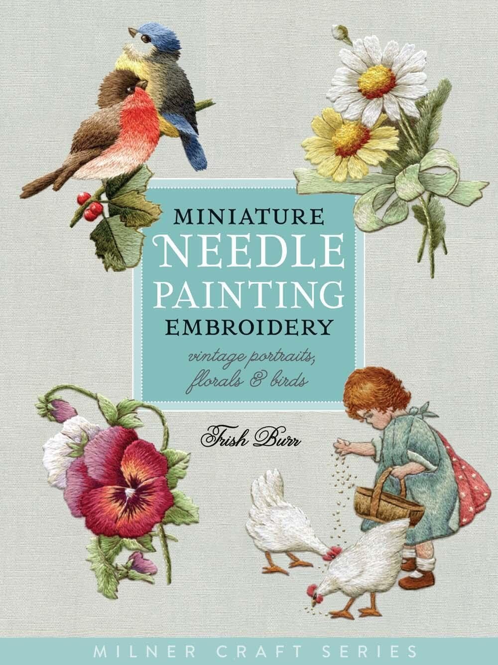 Miniature Needle Painting Embroidery: Vintage Portraits, Florals & Birds (Milner Craft Series),Used