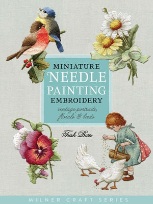 Miniature Needle Painting Embroidery: Vintage Portraits, Florals & Birds (Milner Craft Series),Used