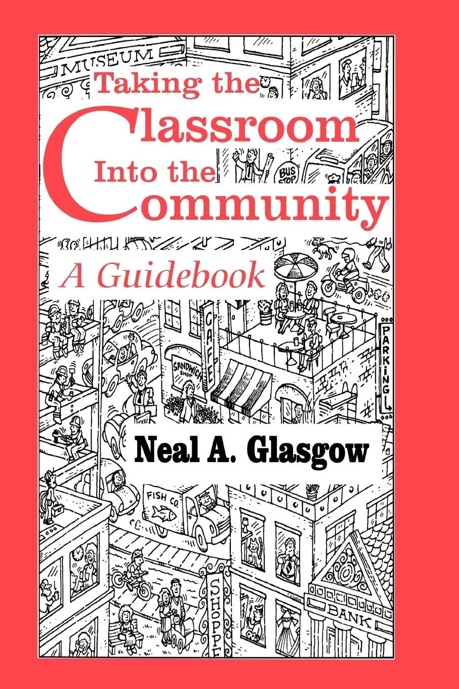 Taking The Classroom Into The Community: A Guidebook,Used