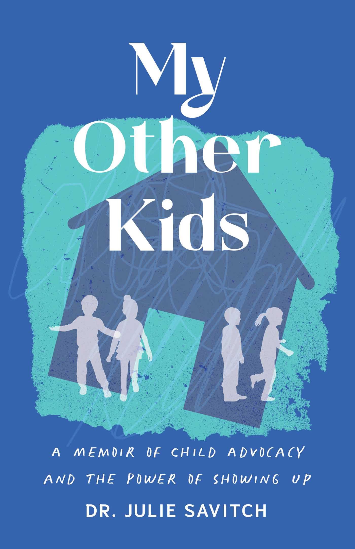 My Other Kids: A Memoir Of Child Advocacy And The Power Of Showing Up