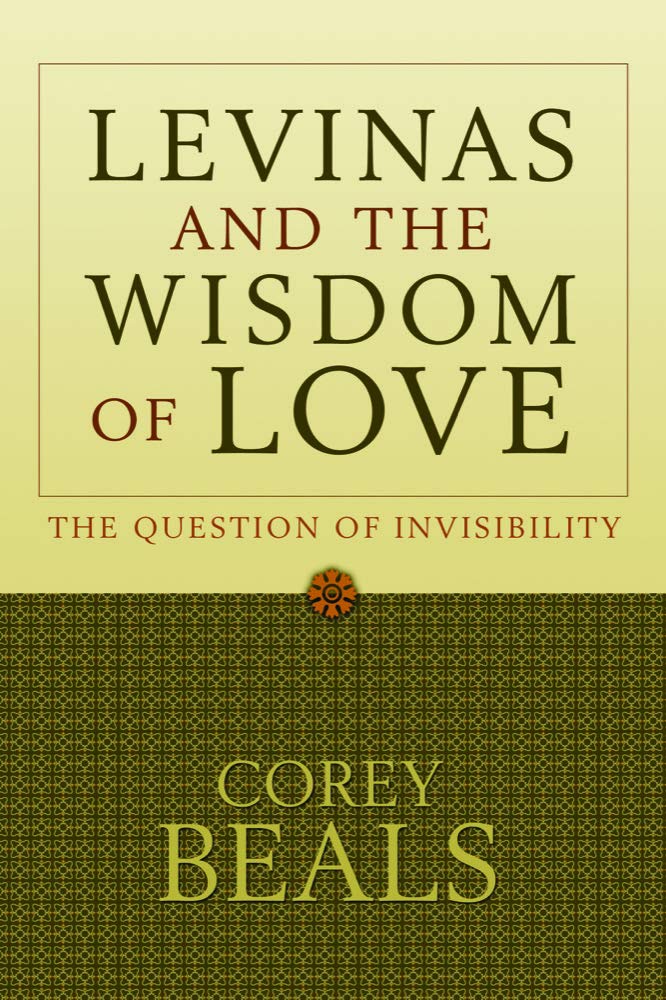 Levinas And The Wisdom Of Love: The Question Of Invisibility