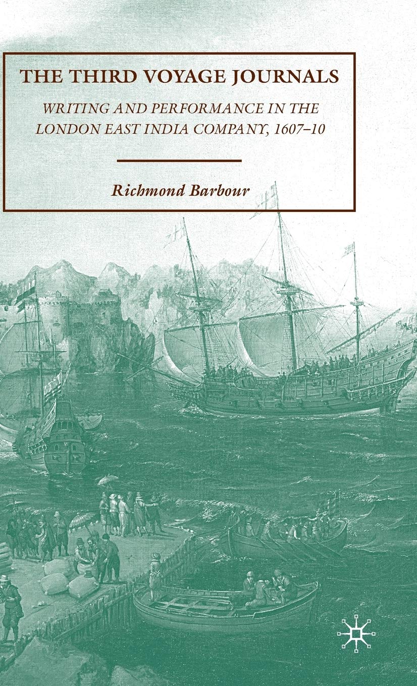 The Third Voyage Journals: Writing And Performance In The London East India Company, 160710,Used
