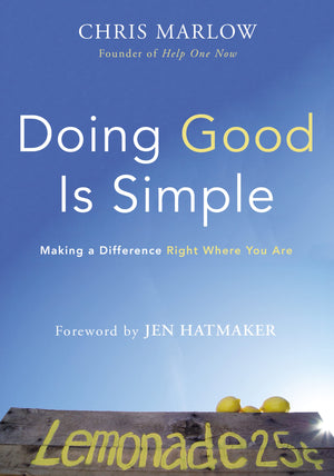 Doing Good Is Simple: Making a Difference Right Where You Are,New