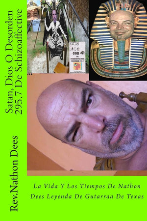 Satan, Dios O Desorden 295.7 De Schizoaffective: La Vida Y Los Tiemos De Nathon Dees Leyebda De Gutarraa De Texas (The Life and ,Used