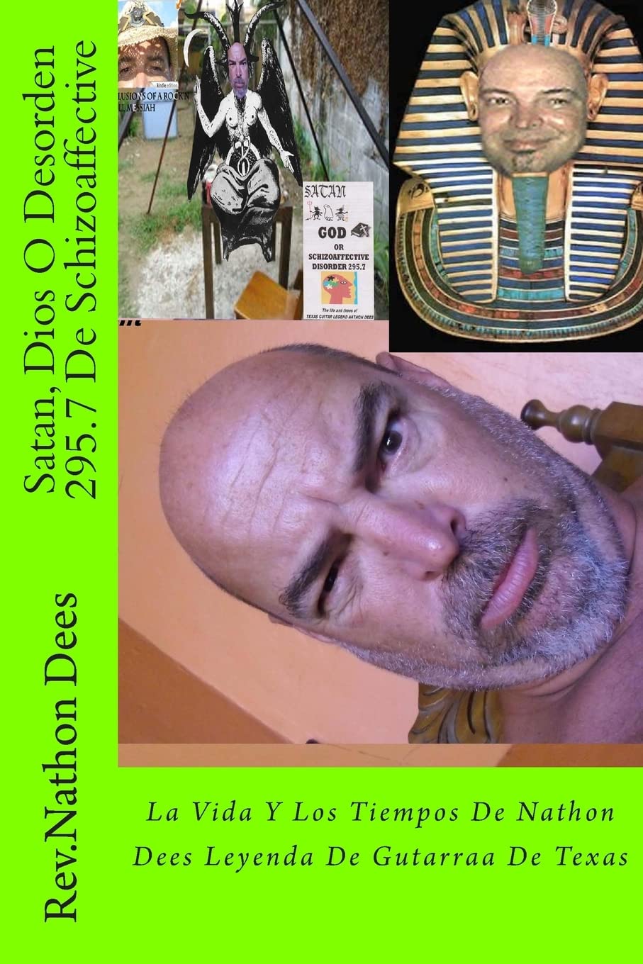 Satan, Dios O Desorden 295.7 De Schizoaffective: La Vida Y Los Tiemos De Nathon Dees Leyebda De Gutarraa De Texas (The Life and ,Used